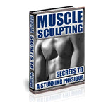 Muscle Sculpting Secrets To A Stunning Physique