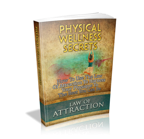 Physical Wellness Secrets: Law of Attraction
